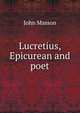 Lucretius, Epicurean and poet, John Masson 