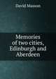 Memories of two cities, Edinburgh and Aberdeen, Masson David 