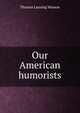 Our American humorists, Thomas Lansing Masson 