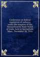 Conference on federal regulation of railways under the auspices of the Massachusetts State board of trade, held at Springfield, Mass., December 28, 1916, 