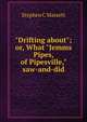 "Drifting about"; or, What "Jemms Pipes, of Pipesville," saw-and-did, Stephen C Massett 