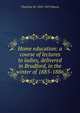 Home education: a course of lectures to ladies, delivered in Bradford, in the winter of 1885-1886, Charlotte M. 1842-1923 Mason 