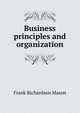 Business principles and organization, Frank Richardson Mason 