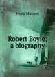 Robert Boyle; a biography, Flora Masson 