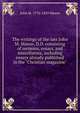 The writings of the late John M. Mason, D.D. consisting of sermons, essays, and miscellanies, including essays already published in the "Christian magazine", John M. 1770-1829 Mason 