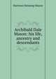 Archibald Dale Mason: his life, ancestry and descendants, Harrison Denning Mason 