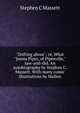 "Drifting about"; or, What "Jeems Pipes, of Pipesville," saw-and-did. An autobiography by Stephen C. Massett. With many comic illustrations by Mullen, Stephen C Massett 