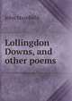 Lollingdon Downs, and other poems, Masefield John 