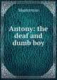 Antony: the deaf and dumb boy, Masterman 