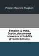 F?nelon & Mme. Guyon, documents nouveaux et in?dits (French Edition), Pierre-Maurice Masson 