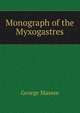 Monograph of the Myxogastres, George Massee 