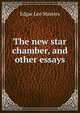 The new star chamber, and other essays, Edgar Lee Masters 