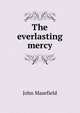 The everlasting mercy, Masefield John 
