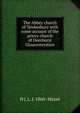 The Abbey church of Tewkesbury with some account of the priory church of Deerhurst Gloucestershire, H J. L. J. 1860- Masse 