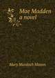 Mae Madden a novel, Mary Murdoch Mason 