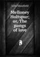 Melloney Holtspur; or, The pangs of love, Masefield John 