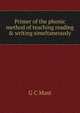Primer of the phonic method of teaching reading & writing simeltaneously, G C Mast 
