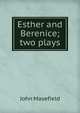 Esther and Berenice; two plays, Masefield John 