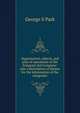 Organization, objects, and plan of operations of the Emigrant Aid Company: also a description of Kansas for the information of the emigrants, George S Park 