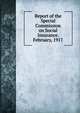 Report of the Special Commission on Social Insurance. February, 1917, 