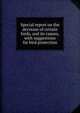 Special report on the decrease of certain birds, and its causes, with suggestions for bird protection, 