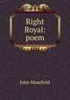Right Royal: poem, Masefield John 