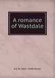 A romance of Wastdale, A E. W. 1865-1948 Mason 