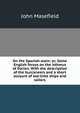 On the Spanish main: or, Some English forays on the isthmus of Darien. With the description of the buccaneers and a short account of old-time ships and sailors, Masefield John 