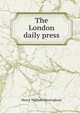 The London daily press, Henry William Massingham 