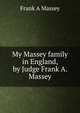 My Massey family in England, by Judge Frank A. Massey, Frank A Massey 