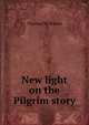 New light on the Pilgrim story, Thomas W Mason 