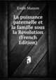 La puissance paternelle et la famille sous la Revolution (French Edition), Emile Masson 