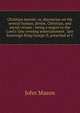 Christian morals: or, discourses on the several human, divine, Christian, and social virtues ; being a sequel to the Lord's-Day evening entertainment . late Sovereign King George II, preached at C, John Mason 