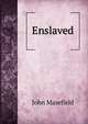 Enslaved, Masefield John 