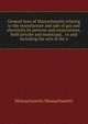 General laws of Massachusetts relating to the manufacture and sale of gas and electricity by persons and corporations, both private and municipal, . to and including the acts of the y, Massachusetts Massachusetts 