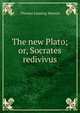 The new Plato; or, Socrates redivivus, Thomas Lansing Masson 