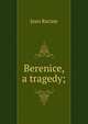 Berenice, a tragedy;, Jean Racine 