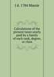 Calculations of the present taxes yearly paid by a family of each rank, degree, or class, J d. 1784 Massie 