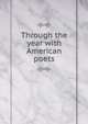 Through the year with American poets, 