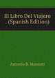 El Libro Del Viajero . (Spanish Edition), Antonio B. Massioti 