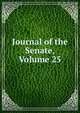 Journal of the Senate, Volume 25, 