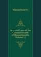 Acts and Laws of the Commonwealth of Massachusetts, Volume 11, Massachusetts 
