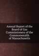 Annual Report of the Board of Gas Commissioners of the Commonwealth of Massachusetts, 