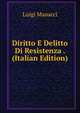 Diritto E Delitto Di Resistenza . (Italian Edition), Luigi Masucci 