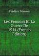 Les Femmes Et La Guerre De 1914 (French Edition), Masson Frederic 
