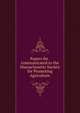 Papers for . communicated to the Massachusetts Society for Promoting Agriculture, 