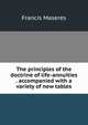 The principles of the doctrine of life-annuities . accompanied with a variety of new tables, Francis Maseres 