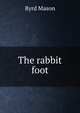 The rabbit foot, Byrd Mason 