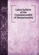 Labor bulletin of the Commonwealth of Massachusetts, 