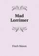 Mad Lorrimer, Finch Mason 